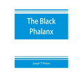 The black phalanx; a history of the Negro soldiers of the United States in the wars of 1775-1812, 1861-'65