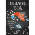Teaching Without Testing: Assessing the Complexity of Children's Literacy Learning