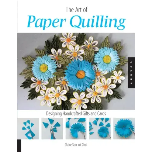Art of Paper Quilling: Designing Handcrafted Gifts and Cards