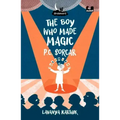The Boy Who Made Magic: P C Sorcar