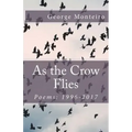 As the Crow Flies: Poems: 1996-2017