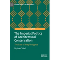 The Imperial Politics of Architectural Conservation: The Case of Waqf in Cyprus