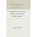 Writing Women in Late Medieval and Early Modern Spain