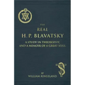 The Real H. P. Blavatsky: A Study in Theosophy, and a Memoir of a Great Soul