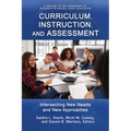 Curriculum, Instruction, and Assessment: Intersecting New Needs and New Approaches