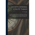 Lecky's General Utility Tables; for the Quick Solution of Many Every Day Problems in Navigation; More Especially Time-azimuths and Alt-azimuths of Sun