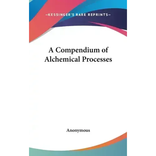 A Compendium of Alchemical Processes