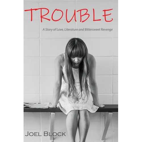Trouble: A Story of Love, Literature and Bittersweet Revenge