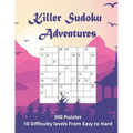 Killer Sudoku Adventures: 500 Sum Sudoku puzzles for adults (easy to hard)
