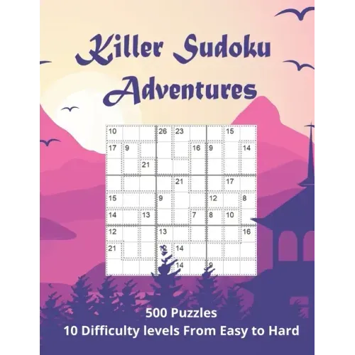 Killer Sudoku Adventures: 500 Sum Sudoku puzzles for adults (easy to hard) - Paperback