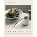 Japanese in 7: Delicious Japanese Recipes in 7 Ingredients or Fewer