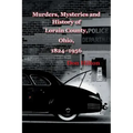 Murders, Mysteries and History of Lorain County, Ohio, 1824-1956