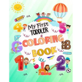 My First Toddler Coloring Book: My First Big Book of Easy Educational Coloring Pages of Animal Letters A to Z, Numbers for Boys & Girls, Kids ages 1-4