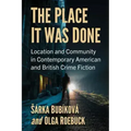 The Place It Was Done: Location and Community in Contemporary American and British Crime Fiction
