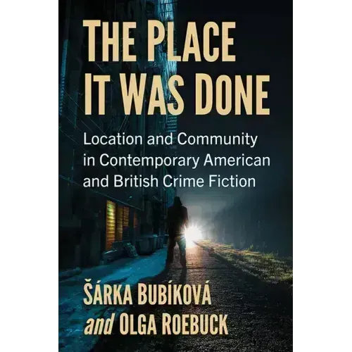 The Place It Was Done: Location and Community in Contemporary American and British Crime Fiction