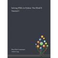 Solving PDEs in Python: The FEniCS Tutorial I