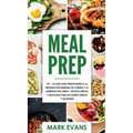 Meal Prep: 101 - La Guía Para Principiantes A La Preparacion Semanal De Comida Y La Alimentacion Limpia - Recetas Simples Y Delic