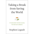 Taking a Break from Saving the World: A Conservation Activist's Journey from Burnout to Balance