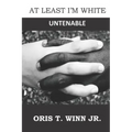 At Least I'm White: Untenable