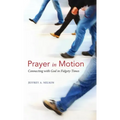 Prayer in Motion: Connecting with God in Fidgety Times