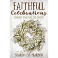 Faithful Celebrations: Making Time for God with the Saints