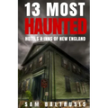 13 Most Haunted Hotels & Inns of New England