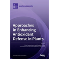 Approaches in Enhancing Antioxidant Defense in Plants
