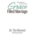 Grace Filled Marriage: The Missing Piece. The Place to Start.