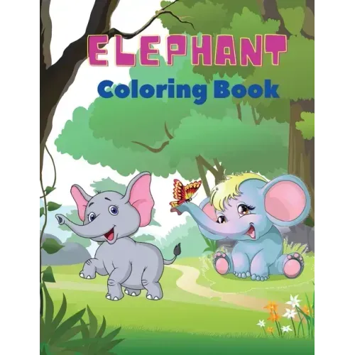 Elephant Coloring Book: Elephant Coloring Book for Kids: Easy Activity Book for Boys, Girls and Toddlers,20 pictures of happy elephants and Bo