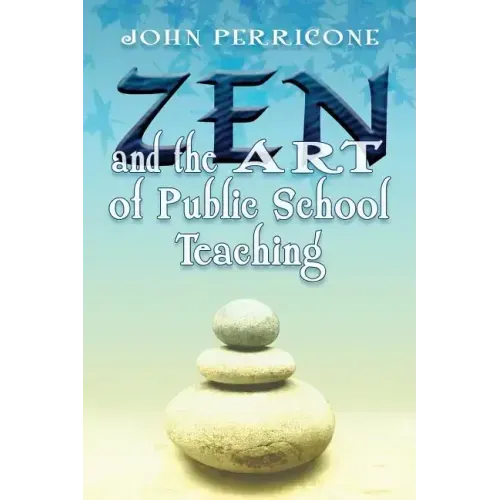 Zen and the Art of Public School Teaching