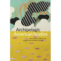 Archipelagic American Studies
