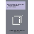 A Manual for Trustees of Colleges and Universities