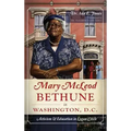 Mary McLeod Bethune in Washington, D.C.: Activism and Education in Logan Circle