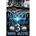 Married To The Don Of New Orleans 3: An African American Urban Romance: Finale