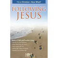Following Jesus: I'm a Christian--Now What?