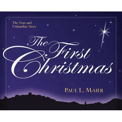 The First Christmas: The True and Unfamiliar Story