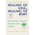 Healing of Soul, Healing of Body: Spiritual Leaders Unfold the Strength and Solace in Psalms