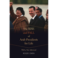 The Rise and Fall of Arab Presidents for Life: With a New Afterword