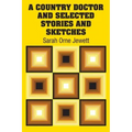 A Country Doctor and Selected Stories and Sketches