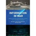Information in War: Military Innovation, Battle Networks, and the Future of Artificial Intelligence