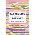 Barrelling Forward: Stories