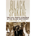 Black Spokane: The Civil Rights Struggle in the Inland Northwest Volume 8