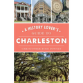A History Lover's Guide to Charleston