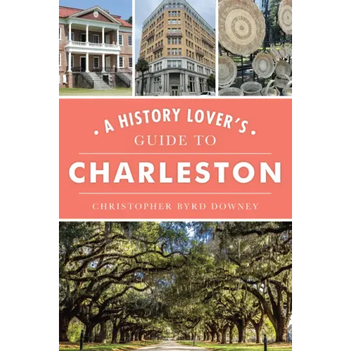 A History Lover's Guide to Charleston