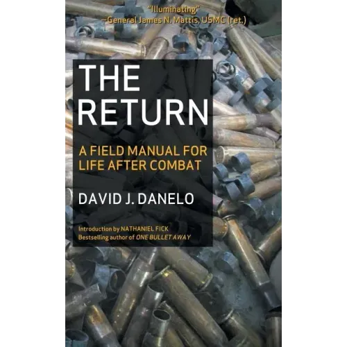 The Return: A Field Manual for Life After Combat