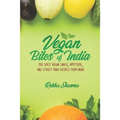 Vegan Bites of India: 150 Spicy Vegan Snack, Appetizer, and Street Food Recipes from India!