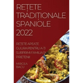 ReȚete TradiȚionale Spaniole 2022: ReȚete ApeaȚe Guura Pentru A-Ți Surprimi Familia Și Prietenii