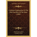 Cochem's Explanation Of The Holy Sacrifice Of The Mass (1896)