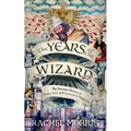 The Years of the Wizard: The Strange, True History and Home-Life of Renaissance Magicians