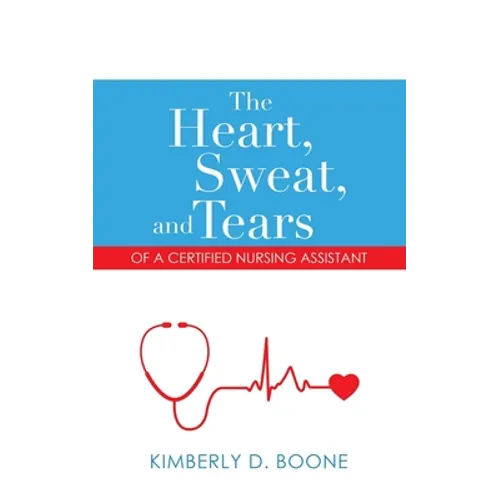 The Heart, Sweat, and Tears of a Certified Nursing Assistant